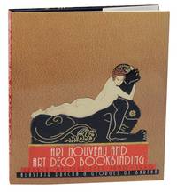 image of Art Nouveau and Art Deco Bookbinding: French Masterpieces 1880 - 1940