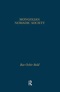 Mongolian Nomadic Society: A Reconstruction of the 'Medieval' History of Mongolia