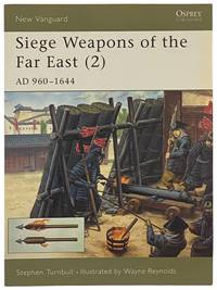 Siege Weapons of the Far East (2): AD 960-1644 (Osprey New Vanguard, 44)