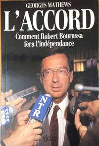 image of L'accord, comment Robert Bourassa fera l'inde?pendance (French Edition)