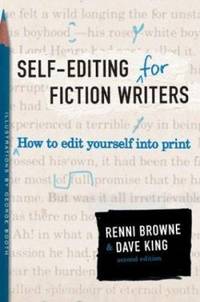 Self-Editing for Fiction Writers, Second Edition : How to Edit Yourself into Print