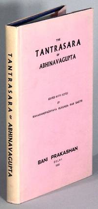 The Tantrasara of Abhinavagupta. Edited with notes by Mahamahopadhyaya Mukunda Ram Sastri