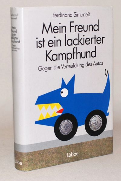 Mein Freund ist ein lackierter Kampfhund : Gegen…