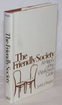 image of The friendly society, a history of the Workmen's Circle