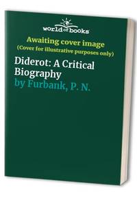 Diderot: A Critical Biography