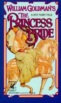 The Princess Bride : S. Morgenstern's Classic Tale of True Love and High Adventure by William Goldman - 1987
