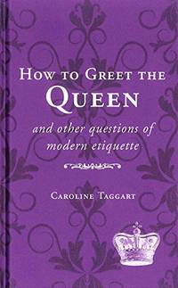 How to Greet the Queen: and Other Questions of Modern Etiquette (National Trust History &...