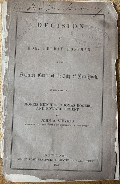 Decision of Hon. Murray Hoffman, in the Superior Court of the City of New York, in the Case of Morris Ketchum, Thomas Rogers, and Edward Bement, vs. John A. Stevens, President of the “Bank of Commerce in New York.”