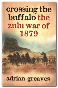 image of Crossing the Buffalo The Zulu War of 1879
