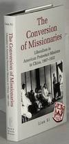 The conversion of missionaries: liberalism in American Protestant missions in China, 1907-1932