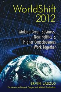 WorldShift 2012 : Making Green Business, New Politics, and Higher Consciousness Work Together