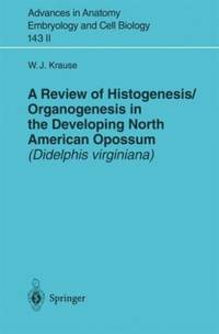 A Review of Histogenesis/Organogenesis in the Developing North American Opossum (Didelphis...