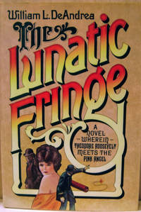 image of The Lunatic Fringe: A Novel Wherein Theodore Roosevelt Meets the Pink Angel