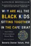 Why Are All the Black Kids Sitting Together In the Cafeteria? and Other Conversations About Race