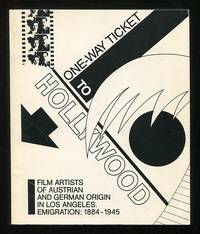One-Way Ticket to Hollywood: Film Artists of Austrian and German Origin in Los Angeles (Emigration 1885-1945)