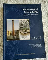 image of Archaeology of Irish Industry - Conference Proceedings 15 November 2008, Louth County Museum