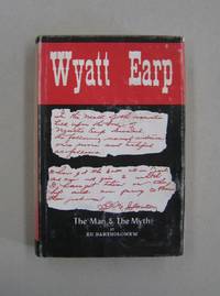 Wyatt Earp The Man &amp; the Myth 1879 to 1882 by Ed Bartholomew - 1964