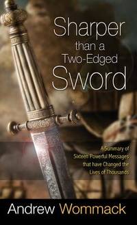 Sharper Than a Two-Edged Sword : A Summary of Sixteen Powerful Messages That Have Changed the...