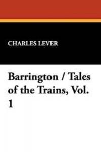 Barrington / Tales of the Trains, Vol. 1 by Charles Lever - 2008-10-30