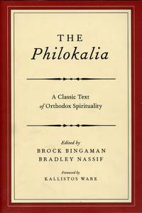 The Philokalia: A Classic Text of Orthodox Spirituality by BINGAMAN, BROCK and BRADLEY NASSIF, Editors - 2012