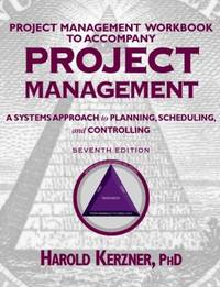 Project Management : A Systems Approach to Planning, Scheduling, and Controlling