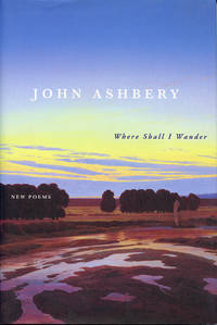 Where Shall I Wander by John Ashbery - First printing - 2005 - from Passages Bookshop (SKU: 3852)