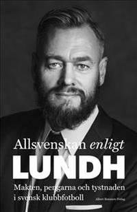 Allsvenskan enligt Olof Lundh. Makten, pengarna…