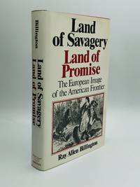 LAND OF SAVAGERY, LAND OF PROMISE: The European Image of the American Frontier
