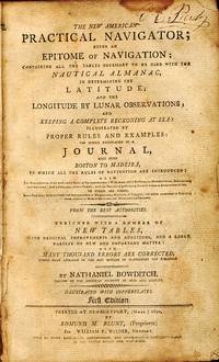 The New American Practical Navigator; Being an Epitome of Navigation . . .  Enriched with a Number of New Tables . . . Many Thousand Errors Are  Corrected . . . . by Bowditch, Nathaniel - 1802