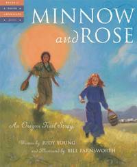 Minnow and Rose : An Oregon Trail Story