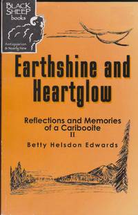 Earthshine and Heartglow Reflections and Memories of a Caribooite II by Betty Helsdon Edwards - Paperback - Signed - 2004 - from Black Sheep Books (SKU: 017146)