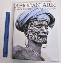 African Ark: People and Ancient Cultures of Ethopia and the Horn of Africa by Beckwith, Carol; Angela Fisher and Graham Hancock - 1990