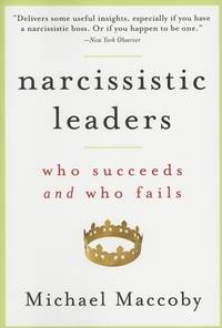 Narcissistic Leaders: Who Succeeds and Who Fails