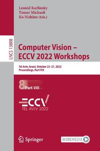 Computer Vision - ECCV 2022 Workshops : Tel Aviv, Israel, October 23-27, 2022, Proceedings, Part...