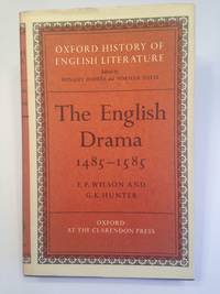 The English Drama 1485-1585 OXFORD HISTORY OF ENGLISH LITERATURE by WILSON, F. P. and G. K. HUNTER