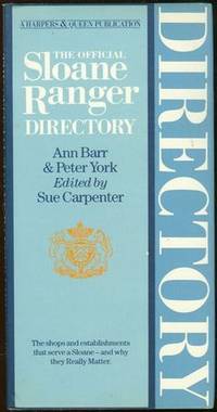 OFFICIAL SLOANE RANGER DIRECTORY The Shops and Establishments That Serve a Sloane - and why They Really Matter by Barr, Ann and Peter York - 1984