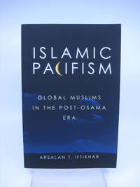 Islamic Pacifism: Global Muslims in the Post-Osama Era