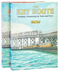 The Key Route: Transbay Commuting by Train and Ferry [Two Volume Set]