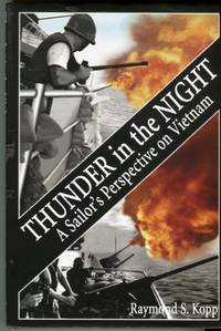 Thunder in the Night: A Sailor&#039;s Perspective on Vietnam by Kopp, Raymond S. (INSCRIBED) - 2004