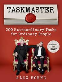 Taskmaster: 200 Extraordinary Tasks for Ordinary People