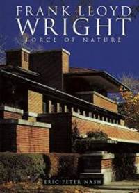 Frank Lloyd Wright: Force of Nature (American Artists) by Eric Peter Nash - 2018-08-15