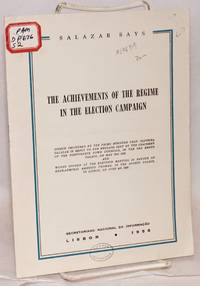 The achievements of the regime in the election campaign; speech delivered by the Prime Minister Prof. Oliveira Salazar in reply to the message sent by the chairmen of the Portuguese town councils, in the Sao Bento Palace, on May 31st 1958 and words spoken at the election meeting in favor of Rear-Admiral Américo Thomaz, in the Sports Palace, in Lisbon, on June 4th 1958