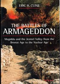The Battles of Armageddon: Megiddo and the Jezreel Valley from the Bronze Age to the Nuclear Age