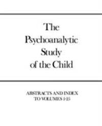 The Psychoanalytic Study of the Child : Abstracts and Index