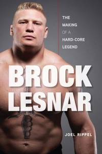Brock Lesnar : The Making of a Hard-Core Legend