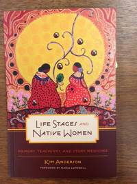 image of Life Stages and Native Women; Memory, Teachings, and Story Medicine (Publisher series: Critical Studies in Native History.)