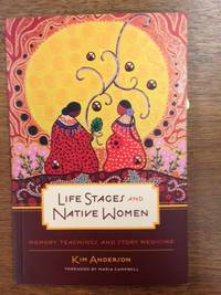 Life Stages and Native Women; Memory, Teachings, and Story Medicine (Publisher series: Critical...