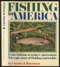 Fishing In America From Indians to Today's Sportsman: The Epic Story of Fishing and Tackle