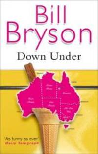 Down Under: Travels in a Sunburned Country by Bill Bryson - 2001-05-05