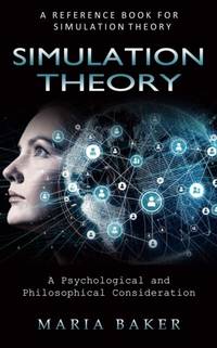 Simulation Theory: A Reference Book for Simulation Theory (A Psychological and Philosophical Consideration)